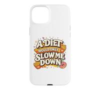 Custodia per iPhone 15 Plus A Diet Would Only Slow Me Down Funny Foodie Snack Lover