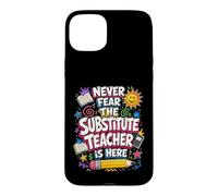Custodia per iPhone 15 Plus Back To School Never Fear The Substitue Teacher Is Here