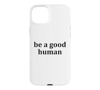 Custodia per iPhone 15 Plus Be a Good Human,Kindness,Be a Nice Human,Raise Kind Humans
