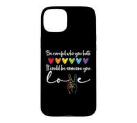 Custodia per iPhone 15 Plus Be Careful Who You Hate It Could Be Someone You Love Pride