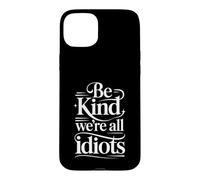 Custodia per iPhone 15 Plus Be Kind We're All Idiots Self-Awareness Reminder -