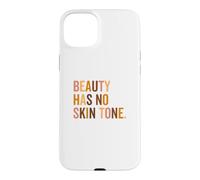Custodia per iPhone 15 Plus Beauty Has No Skin Tone Melanin Race Funny Slogan