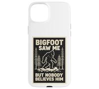 Custodia per iPhone 15 Plus Bigfoot mi ha visto ma nessuno gli crede Sasquatch Divertente