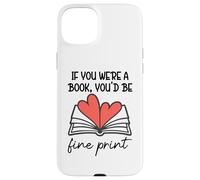 Custodia per iPhone 15 Plus Books are My Valentine If You Were a Book Youd Be Fine Print