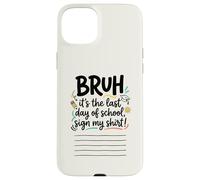 Custodia per iPhone 15 Plus Bruh, è il mio ultimo giorno di scuola da studente Firma la mia firma 1
