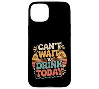 Custodia per iPhone 15 Plus Can't Wait To Drink Today Alcohol Weekend Drinker -