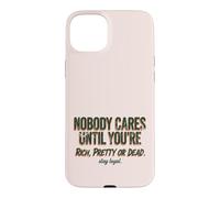 Custodia per iPhone 15 Plus Citazione "Nobody Cares Until Youre Rich Pretty Or Dead"