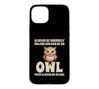 Custodia per iPhone 15 Plus Civetta Carino Always Be Yourself Unless You Can Be An Owl