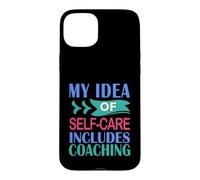Custodia per iPhone 15 Plus Coaching divertente La mia idea di cura di sé include il coaching