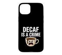 Custodia per iPhone 15 Plus Coffee Lover Decaf Is A Crime Funny Caffeine Addict