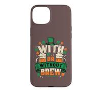 Custodia per iPhone 15 Plus Con o senza Brew St Patricks Day Beer