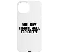 Custodia per iPhone 15 Plus Consulente finanziario, Divertente dare consigli finanziari per il caffè