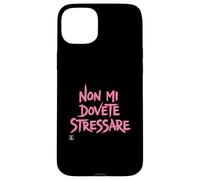 Custodia per iPhone 15 Plus Cover Divertenti Donna - Non mi dovete stressare