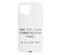 Custodia per iPhone 15 Plus Das ist eine SCHRECKLICHE Idee! Um wie viel Uhr? - Tedesco