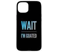 Custodia per iPhone 15 Plus Design con testo divertente di Wait I'm Goated Funny Goated Significato