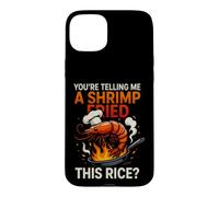 Custodia per iPhone 15 Plus Divertente dicendo che stai dicendo gamberetti fritti questo riso