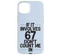 Custodia per iPhone 15 Plus Divertente se coinvolge 67 Non contarmi in sei sette meme