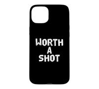 Custodia per iPhone 15 Plus Divertente Worth A Shot Messaggi di testo divertenti Citazioni umoristiche divertenti