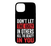 Custodia per iPhone 15 Plus Don't Let The Ugly In Others Kill The Beauty In You