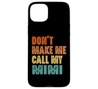 Custodia per iPhone 15 Plus Don't Make Me Call My Mimi Vintage Divertente Nonna