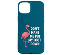 Custodia per iPhone 15 Plus Dont Make Me Put My Foot Down Funny Flamingo One Leg Citazione