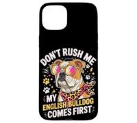 Custodia per iPhone 15 Plus Don't Rush Me My English Bulldog Comes First Funny