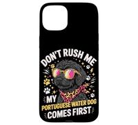 Custodia per iPhone 15 Plus Don't Rush Me My Portuguese Water Dog Comes First