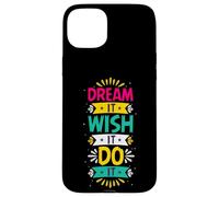 Custodia per iPhone 15 Plus Dream It Wish It Do It | Motivazionale colorato
