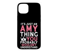 Custodia per iPhone 15 Plus È solo una cosa di Amy che probabilmente non capiresti