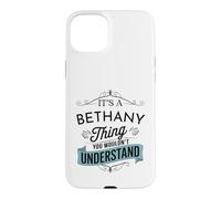 Custodia per iPhone 15 Plus È una cosa di Bethany che non capiresti Bethany divertente