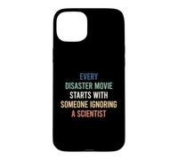 Custodia per iPhone 15 Plus Every Disaster Movie Starts With Someone Ignoring Scientist