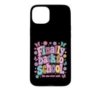 Custodia per iPhone 15 Plus Finally Back to School No-One Ever Said Funny Teacher