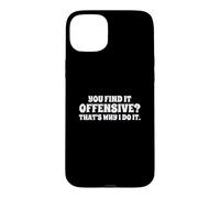 Custodia per iPhone 15 Plus Fun You Find It Offensive? That's Why I Do It Rude Joke