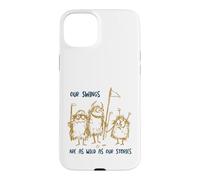 Custodia per iPhone 15 Plus Funny Golf Le nostre altalene sono selvagge come le nostre storie