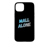 Custodia per iPhone 15 Plus Funny Mall Lover Mall Alone Messaggi di testo Citazioni divertenti del centro commerciale