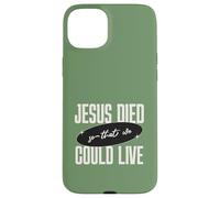 Custodia per iPhone 15 Plus Gesù Died So That We Could Live Christian Faith Message