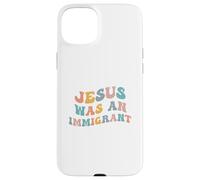 Custodia per iPhone 15 Plus Gesù era un immigrato a sostegno degli immigrati Diritti dell'immigrazione