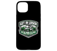 Custodia per iPhone 15 Plus Get In Loser Stiamo andando a cercare il tuo divertimento golf cart palla