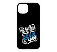 Custodia per iPhone 15 Plus Go Ahead Underestimate Me That'll Be Fun Summer Gift