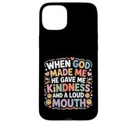Custodia per iPhone 15 Plus God Made Me Kind And Loud-Mouthed -