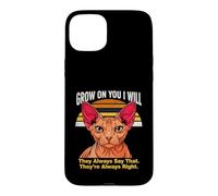 Custodia per iPhone 15 Plus Grow On You I Will Sphynx Cat Lo dicono sempre