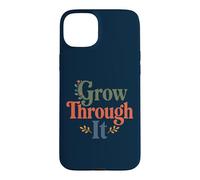 Custodia per iPhone 15 Plus Grow Through It - Citazione positiva floreale