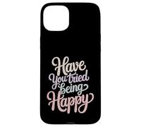 Custodia per iPhone 15 Plus Have You Tried Being Happy Vibrazioni di spinta positive -