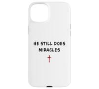 Custodia per iPhone 15 Plus He STILL Does Miracles - Christian Faith Motivation Reminder