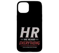 Custodia per iPhone 15 Plus HR We Heard Everything Funny Human Resources Office Humor