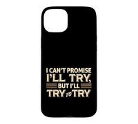 Custodia per iPhone 15 Plus I Can't Promise I'll Try Funny Sarcastica Citazione