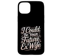 Custodia per iPhone 15 Plus I Could Be Your Future Ex Wife Girlfriend Dating -