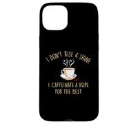 Custodia per iPhone 15 Plus I Don't Rise And Shine I Caffeinate Baristas Coffee Lover