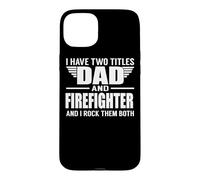 Custodia per iPhone 15 Plus I Have Two Titles Dad And Firefighter Funny Father