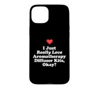 Custodia per iPhone 15 Plus I Just Really Love Aromaterapia Diffusore Kit Ok? Massaggio